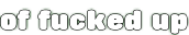 of fucking of fucking